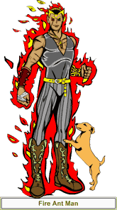 The amazing Fire Ant Man with his faithful sidekick, Antling Dog
