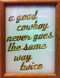 Framed quote: A good cowboy never goes the same way twice